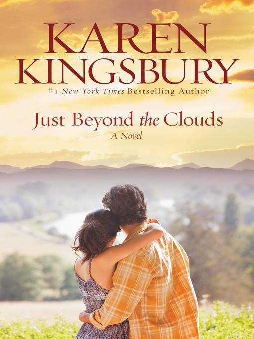 Title details for Just Beyond the Clouds by Karen Kingsbury - Wait list